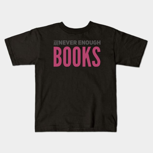 There are never enough books Kids T-Shirt by BoogieCreates